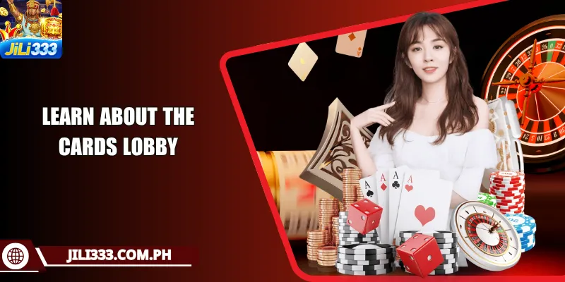 Learn about the cards lobby