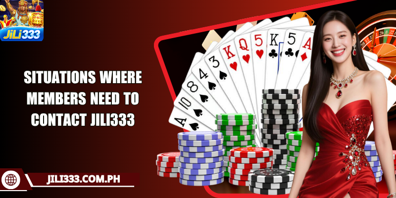 Situations where members need to contact JILI333