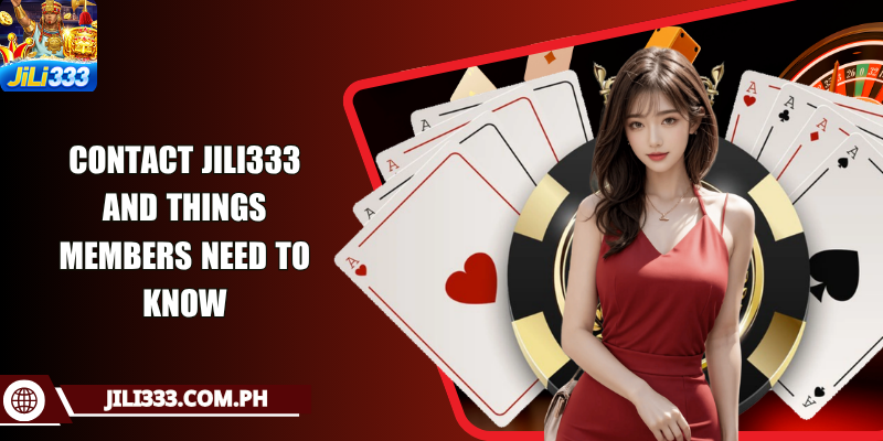 Contact JILI333 and things members need to know