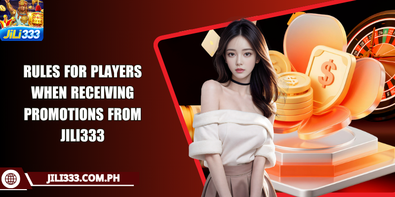 Rules for players when receiving promotions from JILI333