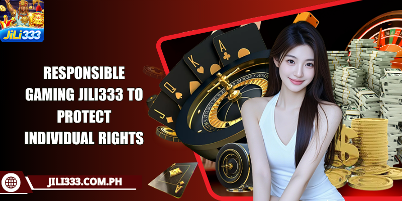 Responsible gaming JILI333 to protect individual rights