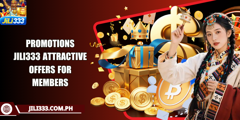 Promotions JILI333 attractive offers for members