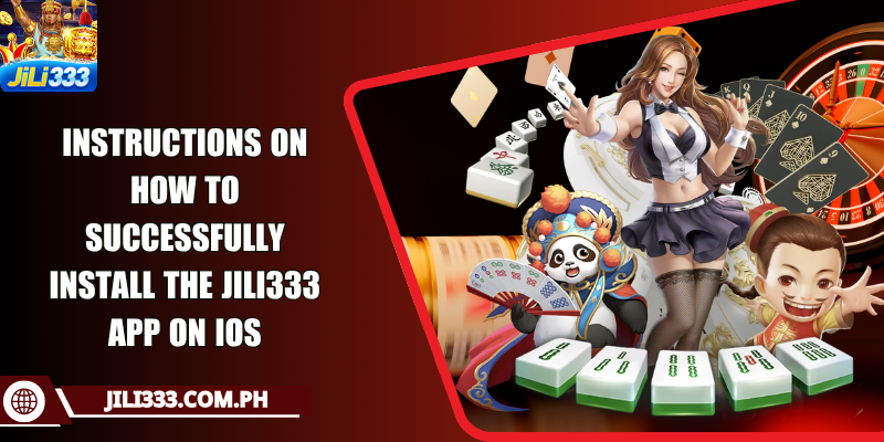 Instructions on how to successfully install the JILI333 app on iOS