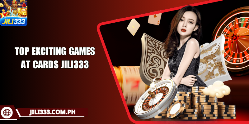 Top exciting games at cards JILI333