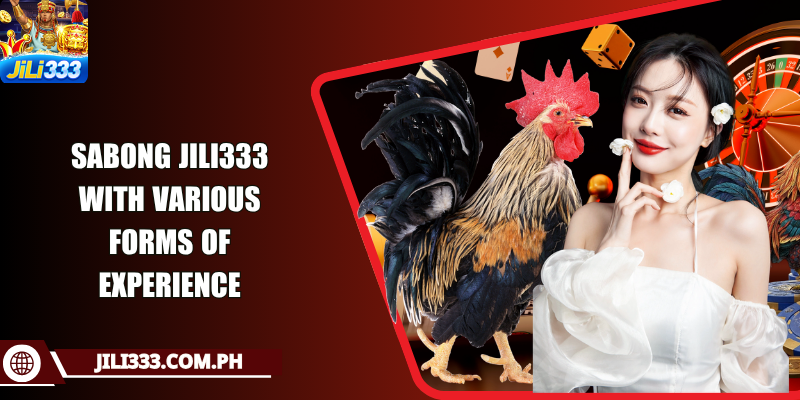 Sabong JILI333 with various forms of experience