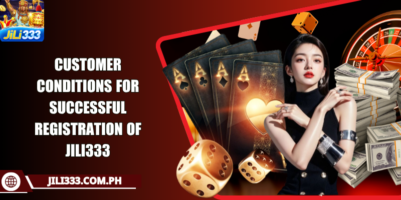 Customer conditions for successful registration of JILI333
