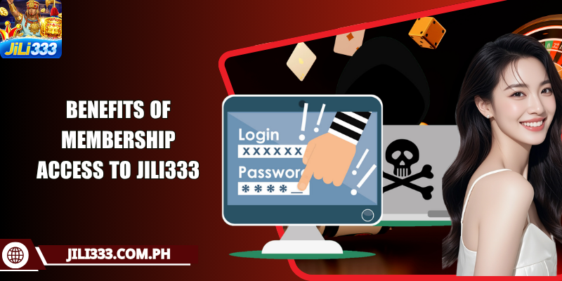 Benefits of membership access to JILI333
