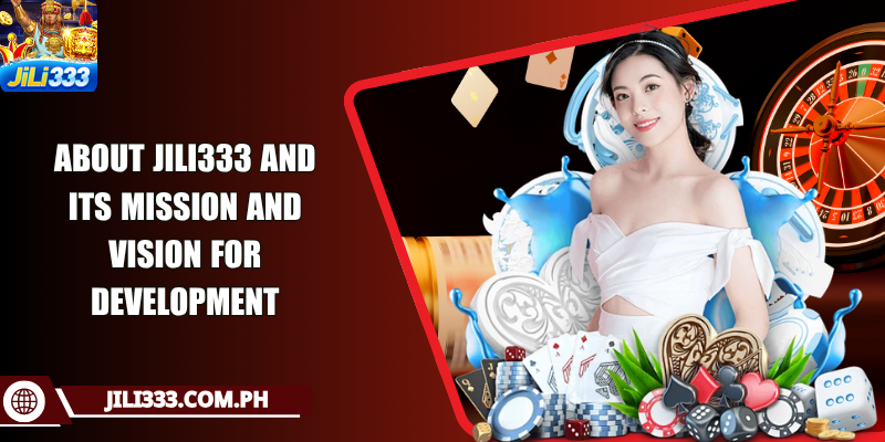 About JILI333 and its mission and vision for development