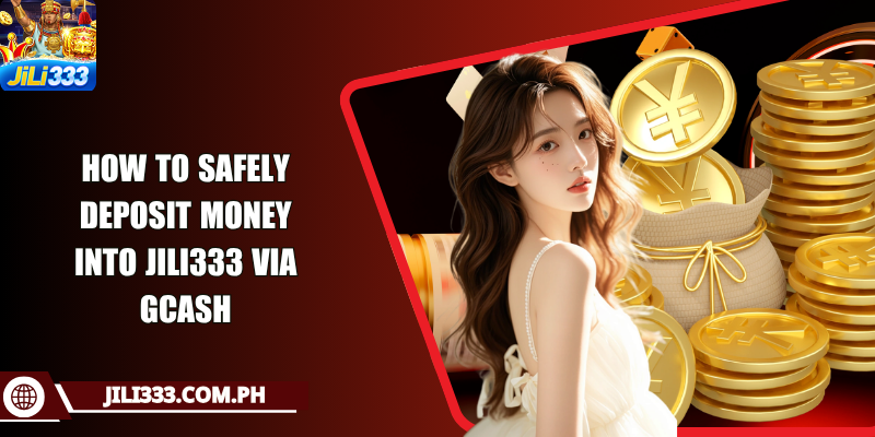 How to safely deposit money into JILI333 via GCash