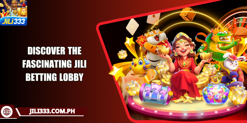 Discover the fascinating JILI betting lobby