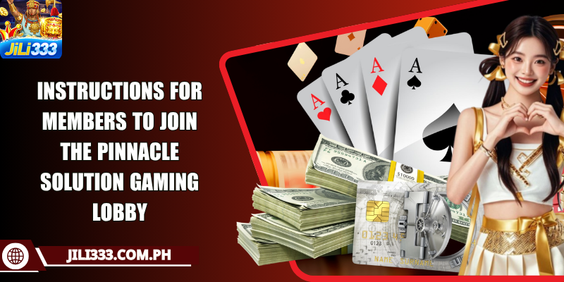 Instructions for members to join the Pinnacle Solution gaming lobby